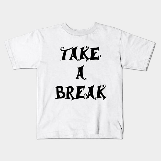 take a break Kids T-Shirt by sarahnash